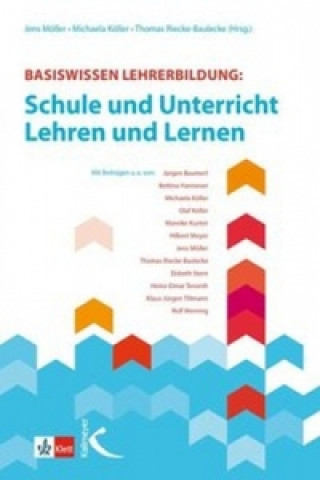 Basiswissen Lehrerbildung: Schule und Unterricht - Lehren und Lernen