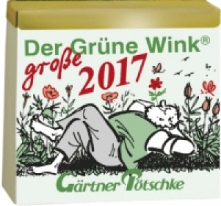 Der große Grüne Wink, Gärtner Pötschke Abreißkalender, Maxiausgabe 2017