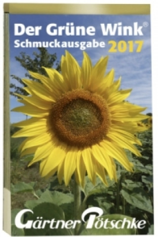 Der Grüne Wink, Gärtner Pötschke Abreißkalender, Schmuckausgabe 2017