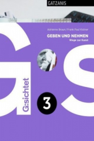 G:sichtet: Geben und Nehmen. Wege zur Kunst