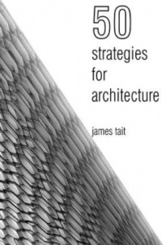 50 Strategies for Architecture: An Architect's Guide to Words and the World Around Us