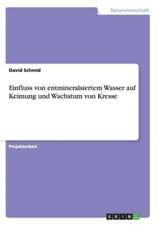 Einfluss von entmineralsiertem Wasser auf Keimung und Wachstum von Kresse