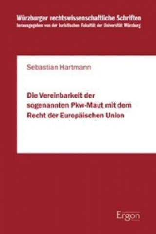 Die Vereinbarkeit der sogenannten Pkw-Maut mit dem Recht der Europäischen Union
