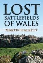 Lost Battlefields of Wales