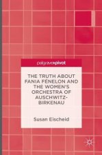 Truth about Fania Fenelon and the Women's Orchestra of Auschwitz-Birkenau
