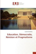 Education, Democratie, Revision Et Pragmatisme