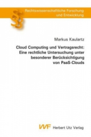 Cloud Computing und Vertragsrecht: Eine rechtliche Untersuchung unter besonderer Berücksichtigung von PaaS-Clouds
