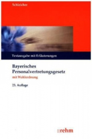 Bayerisches Personalvertretungsgesetz (BayPVG) mit Wahlordnung