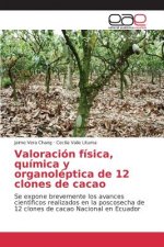 Valoracion fisica, quimica y organoleptica de 12 clones de cacao