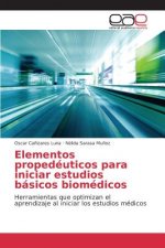 Elementos propedeuticos para iniciar estudios basicos biomedicos