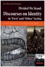Divided We Stand: Discourses on Identity in 'First' and 'Other' Serbia