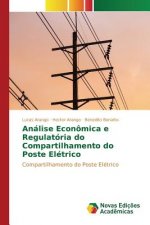 Analise Economica e Regulatoria do Compartilhamento do Poste Eletrico