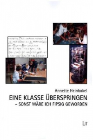 Eine Klasse überspringen - sonst wäre ich fipsig geworden