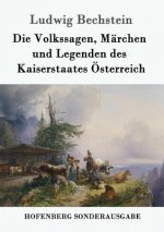 Volkssagen, Marchen und Legenden des Kaiserstaates OEsterreich
