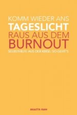 Komm wieder ans Tageslicht - Raus aus dem Burnout