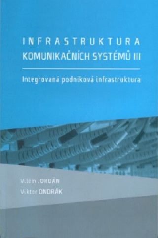 Infrastruktura komunikačních systémů III. Integrovaná podniková infrastruktura