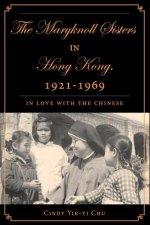 Maryknoll Sisters in Hong Kong, 1921-1969