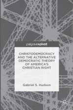 Christodemocracy and the Alternative Democratic Theory of America's Christian Right