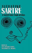 Situating Sartre in Twentieth-Century Thought and Culture