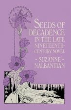 Seeds of Decadence in the Late Nineteenth-Century Novel