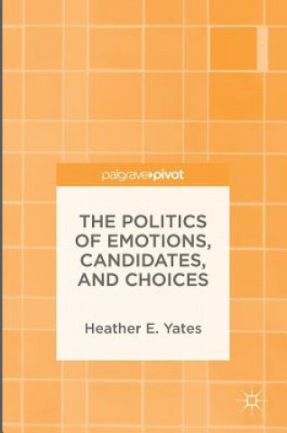 Politics of Emotions, Candidates, and Choices