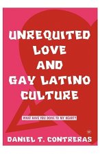 Unrequited Love and Gay Latino Culture