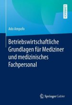 Betriebswirtschaftliche Grundlagen fur Mediziner und medizinisches Fachpersonal