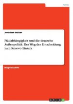 Pfadabhangigkeit und die deutsche Aussenpolitik. Der Weg der Entscheidung zum Kosovo Einsatz