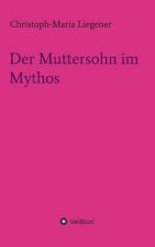 Der Muttersohn im Mythos