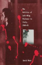 Politics of Left-Wing Violence in Italy, 1969-85