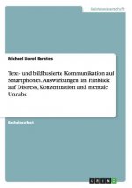 Text- und bildbasierte Kommunikation auf Smartphones. Auswirkungen im Hinblick auf Distress, Konzentration und mentale Unruhe