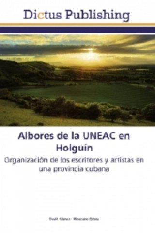Albores de la UNEAC en Holguín