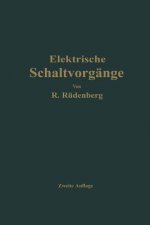 Elektrische Schaltvorgange Und Verwandte Stoerungserscheinungen in Starkstromanlagen