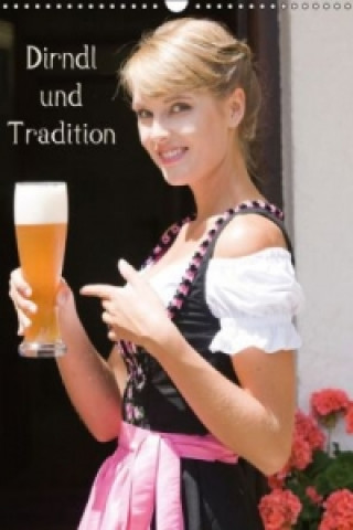 Dirndl und Tradition (Wandkalender 2017 DIN A3 hoch)