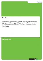 Dampfungsmessung an Kardangelenken in Werkzeugmaschinen. Testen einer neuen Methode