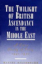 Twilight of British Ascendancy in the Middle East