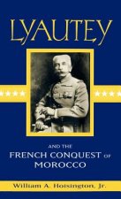 Lyautey and the French Conquest of Morocco