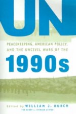 UN Peacekeeping, American Policy and the Uncivil Wars of the 1990s