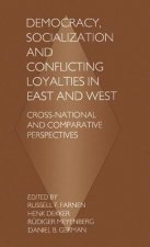 Democracy, Socialization and Conflicting Loyalties in East and West