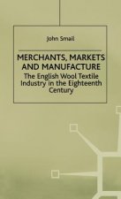 Merchants, Markets and Manufacture