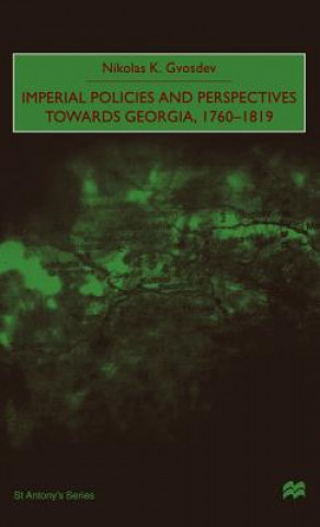 Imperial Policies and Perspectives Towards Georgia, 1760-1819