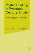 Mythic Thinking in Twentieth-Century Britain
