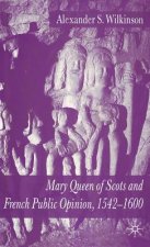 Mary Queen of Scots and French Public Opinion, 1542-1600
