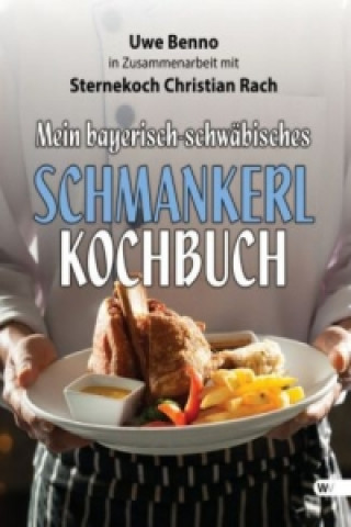 Mein bayerisch-schwäbisches Schmankerl-Kochbuch