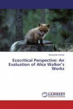 Ecocritical Perspective: An Evaluation of Alice Walker's Works