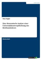 Eine oekonomische Analyse einer Universaldienstverpflichtung des Breitbandsektors