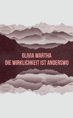 Wirklichkeit ist anderswo