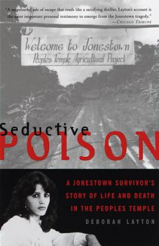 Seductive Poison A Jonestown Survivors