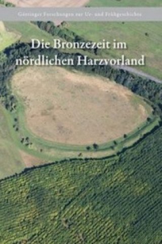 Die Bronzezeit im nördlichen Harzvorland, m. 2 Beilage