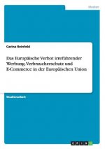 Europaische Verbot irrefuhrender Werbung. Verbraucherschutz und E-Commerce in der Europaischen Union